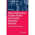 thumbnail image 1 of Contributions to Management Science Robust Optimization of Spline Models and Complex Regulatory Networks: Theory, Methods and Applications, (Hardcover), 1 of 1