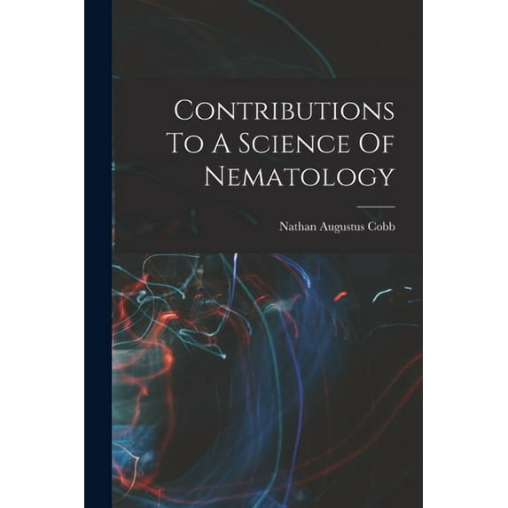 Contributions To A Science Of Nematology (Paperback)