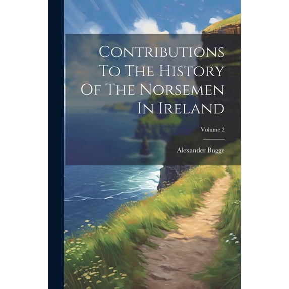 Contributions To The History Of The Norsemen In Ireland; Volume 2 (Paperback)