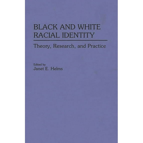 Contributions in Afro-American & African Black and White Racial Identity: Theory, Research, and Practice, Book 129, (Paperback)