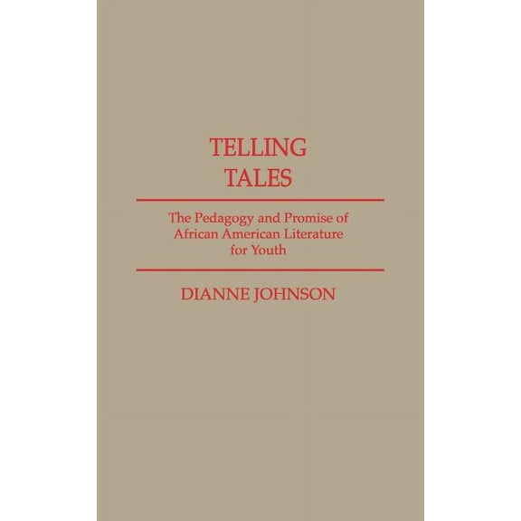 Contributions in Afro-American and Afric Telling Tales: The Pedagogy and Promise of African American Literature for Youth, (Hardcover)