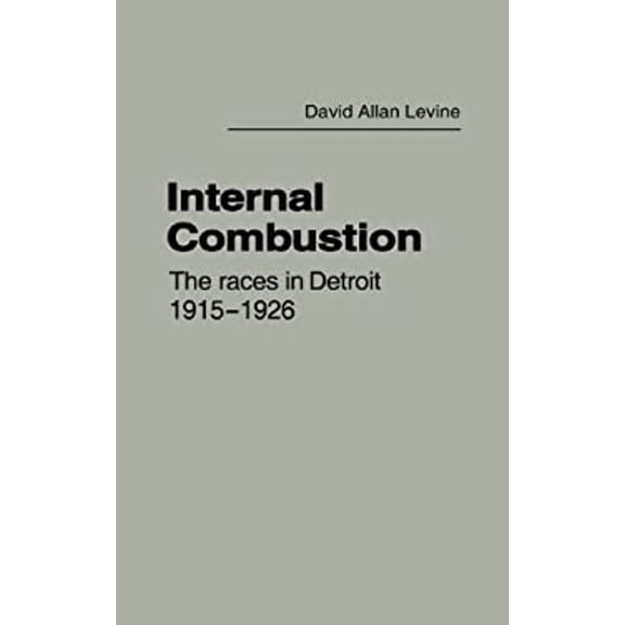 Pre-Owned Internal Combustion : The Races in Detroit, 1915-1926 (Hardcover) 9780837185880