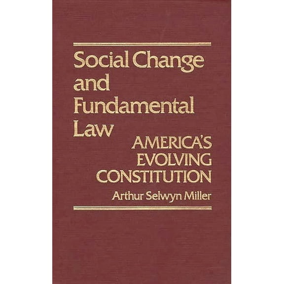 Contributions in American History Social Change & Fundamental Law: America's Evolving Constitution, (Hardcover)