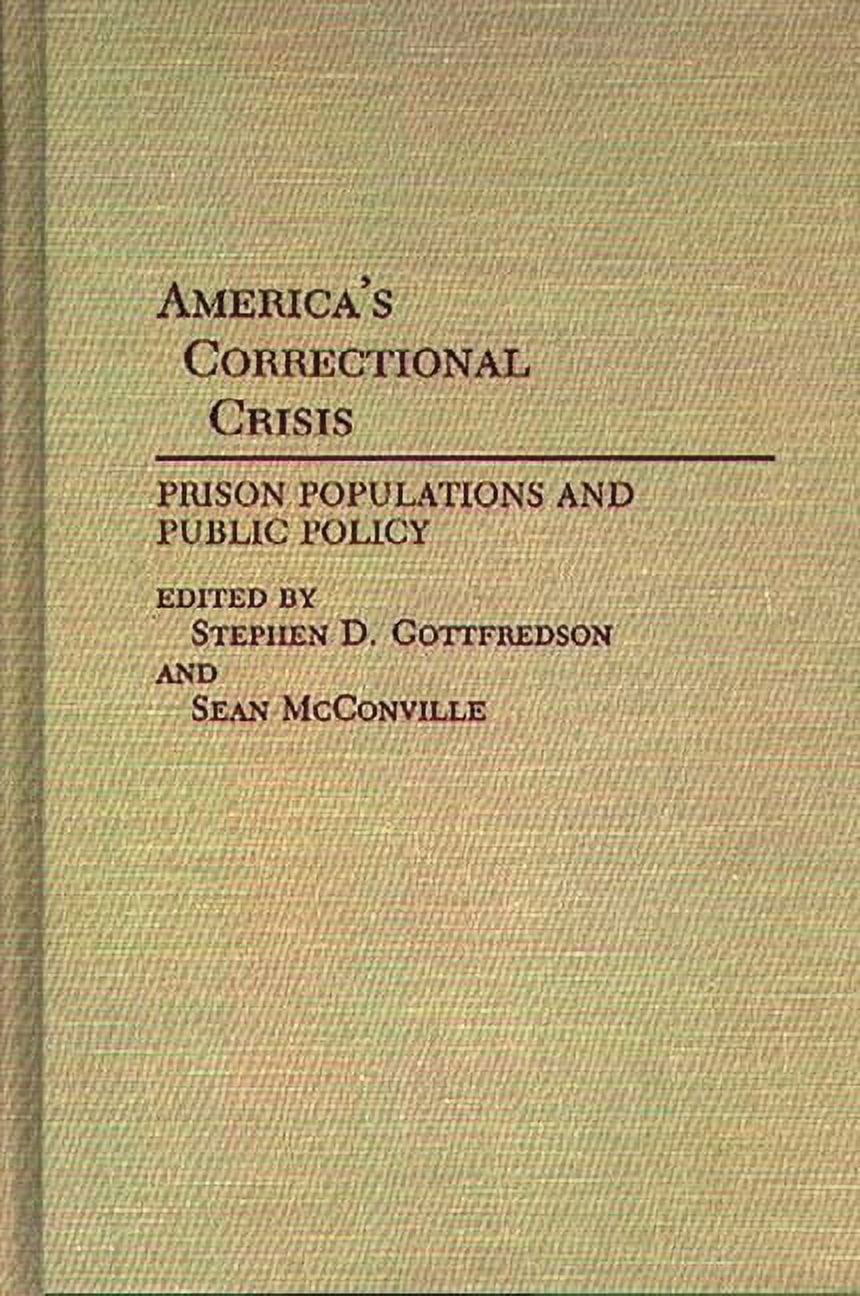 Contributions in Criminology and Penolog America's Correctional Crisis: Prison Populations and Public Policy, Book 17, (Hardcover)