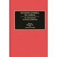 thumbnail image 1 of Contributions in Drama and Theatre Studi Eugene O'Neill in China: An International Centenary Celebration, Book 44, (Hardcover), 1 of 1