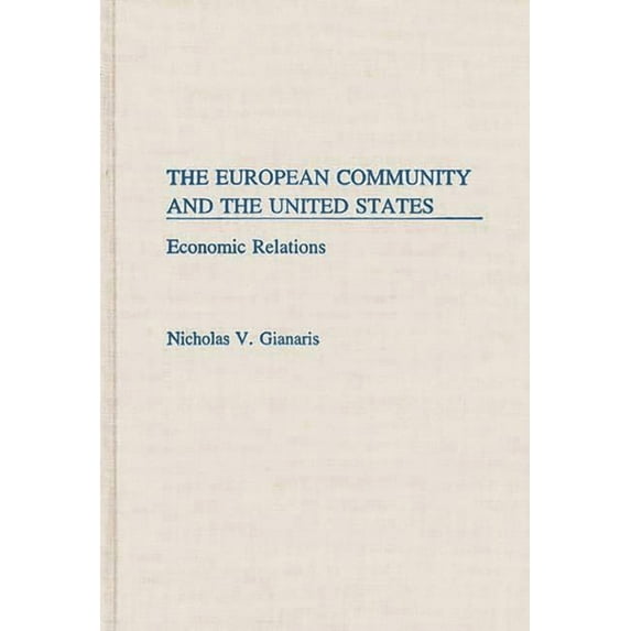 Contributions in Economics & Economic Hi The European Community and the United States, (Hardcover)