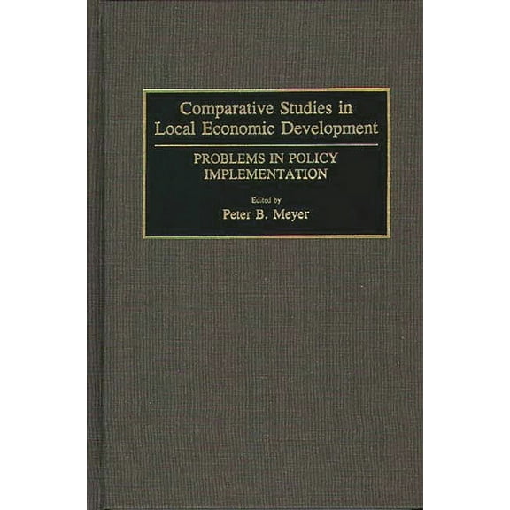 Contributions in Economics and Economic Comparative Studies in Local Economic Development: Problems in Policy Implementation, (Hardcover)