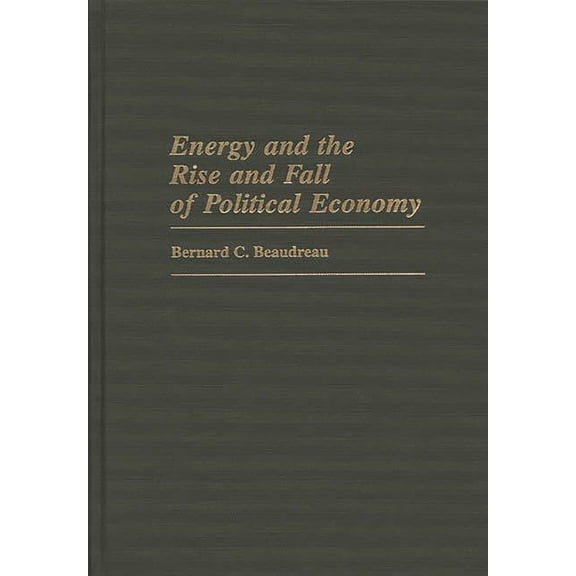 Contributions in Economics and Economic Energy and the Rise and Fall of Political Economy, (Hardcover)