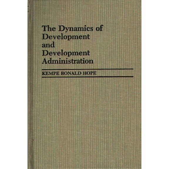 Contributions in Economics and Economic The Dynamics of Development and Development Administration, (Hardcover)