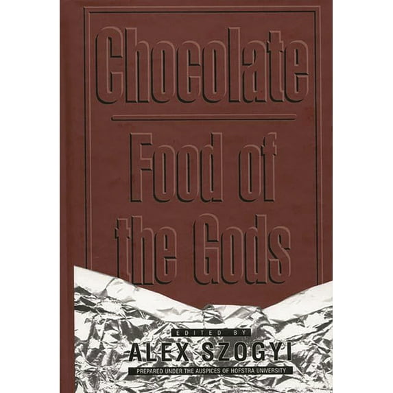 Contributions in Intercultural and Compa Chocolate: Food of the Gods, (Hardcover)