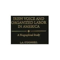 thumbnail image 1 of Contributions in Labor Studies Irish Voice and Organized Labor in America: A Biographical Study, Book 49, (Hardcover), 1 of 1