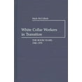 thumbnail image 1 of Contributions in Labor Studies White Collar Workers in Transition: The Boom Years, 1940-1970, (Hardcover), 1 of 1