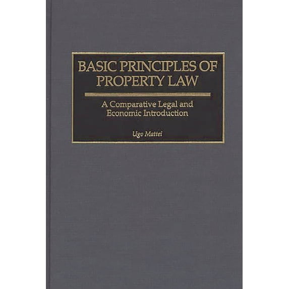 Contributions in Legal Studies Basic Principles of Property Law: A Comparative Legal and Economic Introduction, Book 93, (Hardcover)