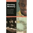 thumbnail image 1 of Contributions in Librarianship and Infor Owning Memory: How a Caribbean Community Lost Its Archives and Found Its History, Book 99, (Hardcover), 1 of 1