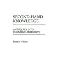 thumbnail image 1 of Contributions in Librarianship and Infor Second-Hand Knowledge: An Inquiry Into Cognitive Authority, (Hardcover), 1 of 1
