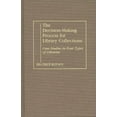 thumbnail image 1 of Contributions in Librarianship and Infor The Decision-Making Process for Library Collections: Case Studies in Four Types of Libraries, (Hardcover), 1 of 1
