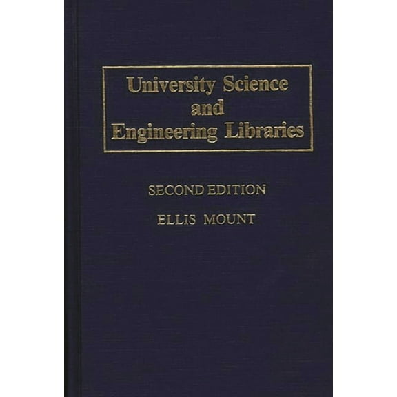 Contributions in Librarianship and Infor University Science and Engineering Libraries: Second Edition, (Hardcover)