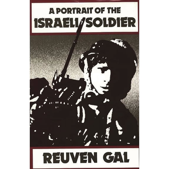 Contributions in Military Studies A Portrait of the Israeli Soldier, (Hardcover)