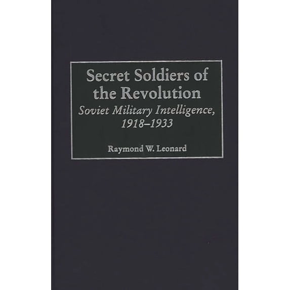 Contributions in Military Studies Secret Soldiers of the Revolution ...