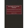 thumbnail image 1 of Contributions in Military Studies The Battle of AP Bac, Vietnam: They Did Everything But Learn from It, Book 208, (Hardcover), 1 of 1