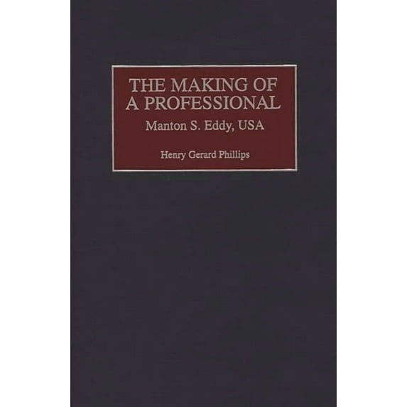 Contributions in Military Studies The Making of a Professional: Manton S. Eddy, USA, Book 185, (Hardcover)