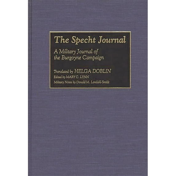 Contributions in Military Studies The Specht Journal: A Military Journal of the Burgoyne Campaign, Book 158, (Hardcover)