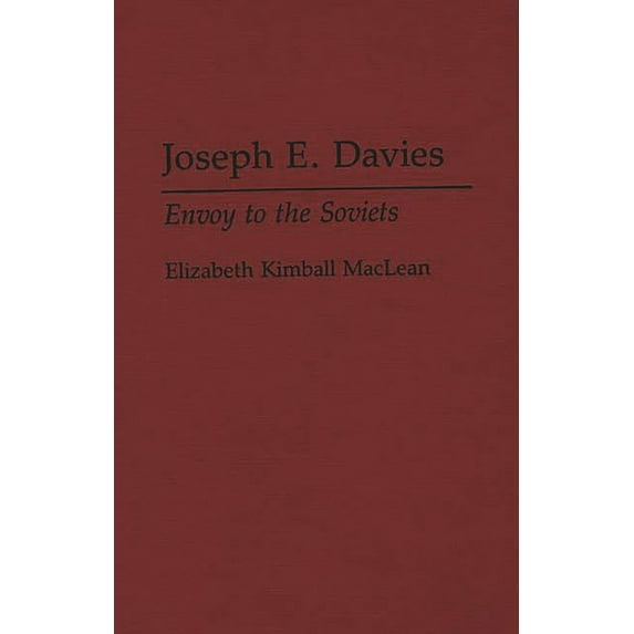 Contributions in Philosophy; 50 Joseph E. Davies: Envoy to the Soviets, (Hardcover)