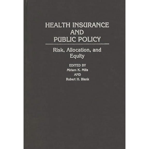 Contributions in Political Science Health Insurance and Public Policy: Risk, Allocation, and Equity, Book 299, (Hardcover)