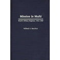 thumbnail image 1 of Contributions in Political Science Mission in Mufti: Brazil's Military Regimes, 1964-1985, Book 255, (Hardcover), 1 of 1