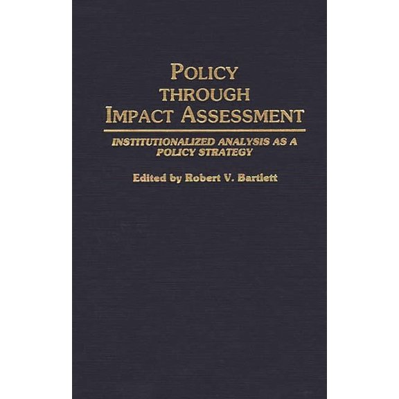 Contributions in Political Science Policy Through Impact Assessment: Institutionalized Analysis as a Policy Strategy, (Hardcover)