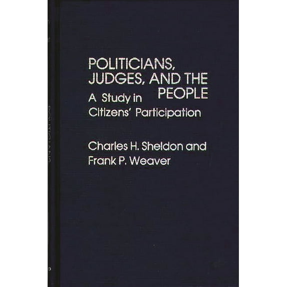 Contributions in Political Science Politicians, Judges, and the People: A Study in Citizens' Participation, Book 36, (Hardcover)