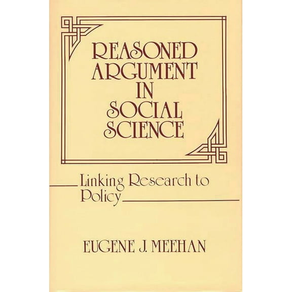 Contributions in Political Science Reasoned Argument in Social Science: Linking Research to Policy, (Hardcover)