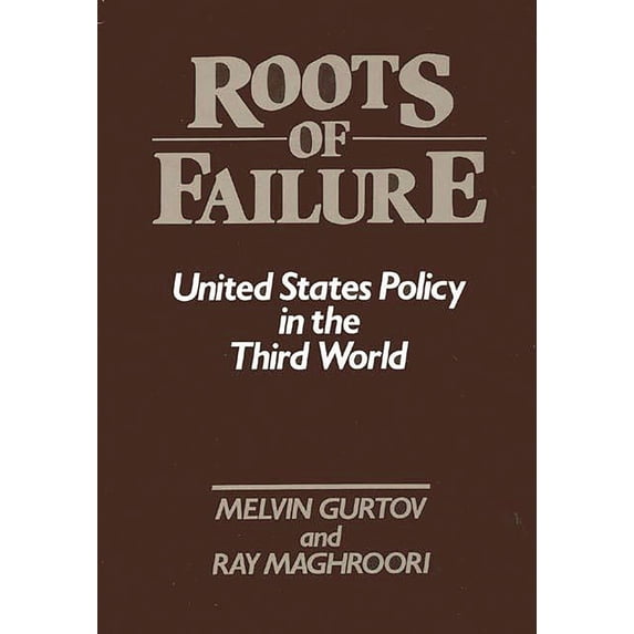 Contributions in Political Science Roots of Failure: United States Policy in the Third World, Book 108, (Paperback)