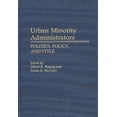 thumbnail image 1 of Contributions in Political Science Urban Minority Administrators: Politics, Policy, and Style, (Hardcover), 1 of 1