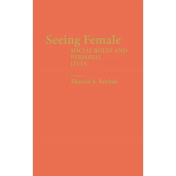 Contributions in Women's Studies Seeing Female: Social Roles and Personal Lives, (Hardcover)