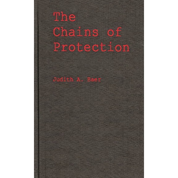 Contributions in Women's Studies The Chains of Protection: The Judicial Response to Women's Labor Legislation, Book 1, (Hardcover)