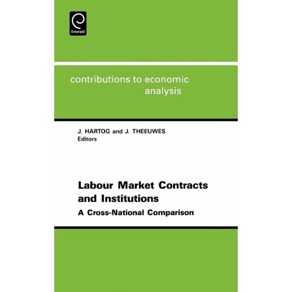 Contributions to Economic Analysis Labor Market Contracts and Institutions: A Cross-National Comparison, Book 218, (Hardcover)