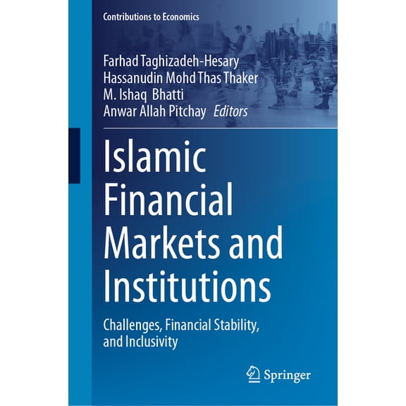 Contributions to Economics Islamic Financial Markets and Institutions: Challenges, Financial Stability, and Inclusivity, (Hardcover)