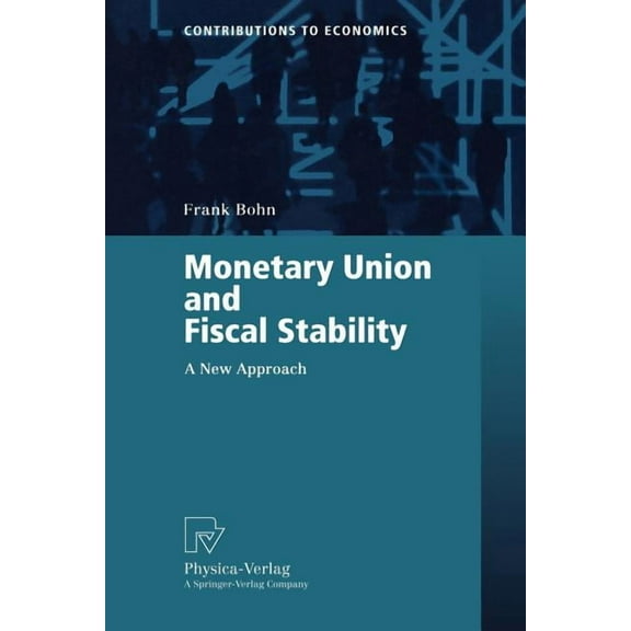 Contributions to Economics Monetary Union and Fiscal Stability: A New Approach, (Paperback)