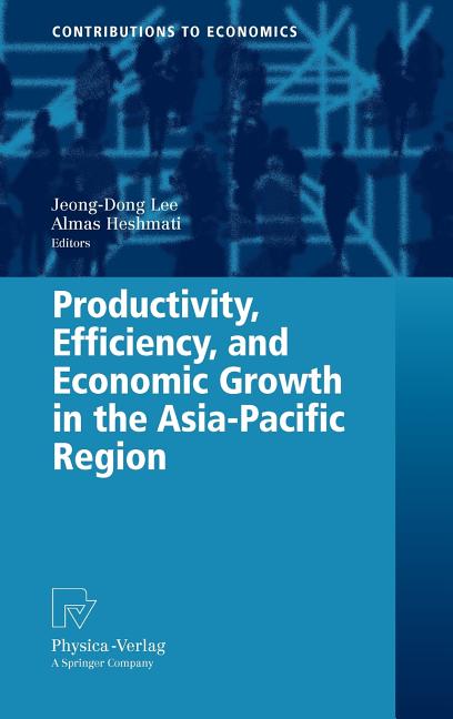 Contributions to Economics: Productivity, Efficiency, and Economic Growth in the Asia-Pacific Region (Hardcover) - image 1 of 1