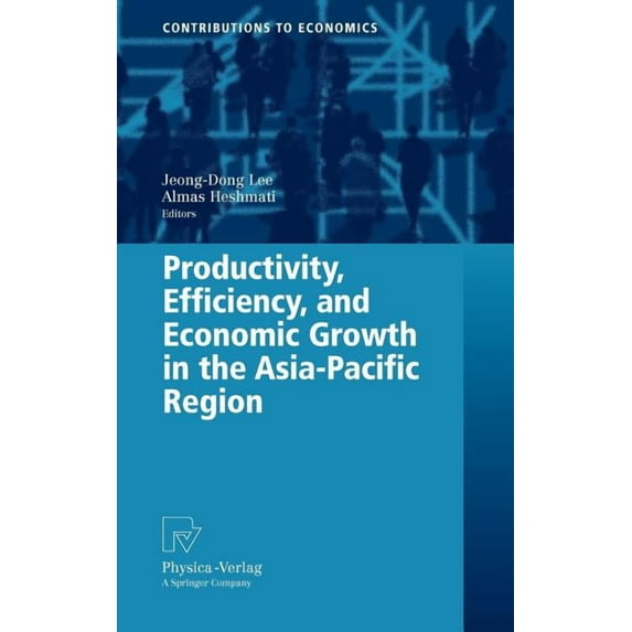 Contributions to Economics Productivity, Efficiency, and Economic Growth in the Asia-Pacific Region, (Hardcover)