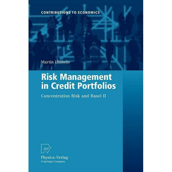 Contributions to Economics Risk Management in Credit Portfolios: Concentration Risk and Basel II, (Paperback)