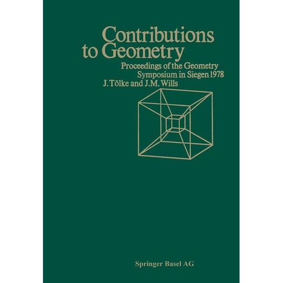 Contributions to Geometry: Proceedings of the Geometry-Symposium Held in Singen June 28, 1978 to July 1, 1978, (Paperback)