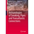 thumbnail image 1 of Contributions to Global Historical Archa Archaeologies of Smoking, Pipes and Transatlantic Connections, (Hardcover), 1 of 1