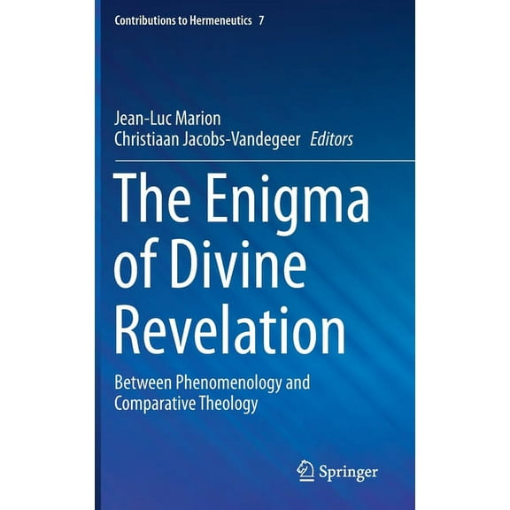 Contributions to Hermeneutics The Enigma of Divine Revelation: Between Phenomenology and Comparative Theology, Book 7, (Hardcover)