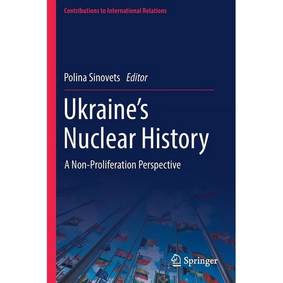 Contributions to International Relations Ukraine's Nuclear History: A Non-Proliferation Perspective, (Paperback)