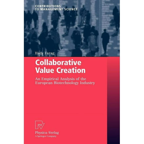 Contributions to Management Science Collaborative Value Creation: An Empirical Analysis of the European Biotechnology Industry, (Paperback)