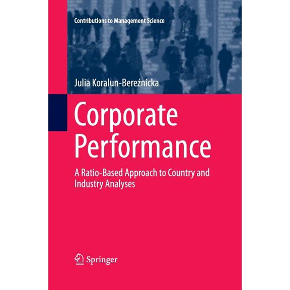 Contributions to Management Science Corporate Performance: A Ratio-Based Approach to Country and Industry Analyses, (Paperback)