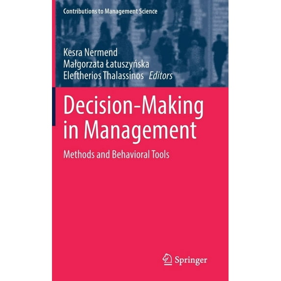 Contributions to Management Science Decision-Making in Management: Methods and Behavioral Tools, (Hardcover)