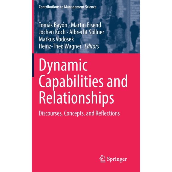 Contributions to Management Science Dynamic Capabilities and Relationships: Discourses, Concepts, and Reflections, (Hardcover)